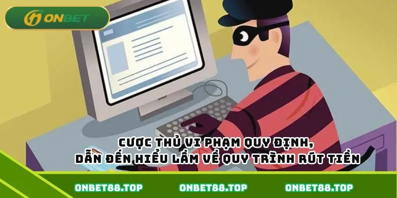 Cược thủ vi phạm quy định, dẫn đến hiểu lầm về quy trình rút tiền Cược thủ vi phạm quy định, dẫn đến hiểu lầm về quy trình rút tiền