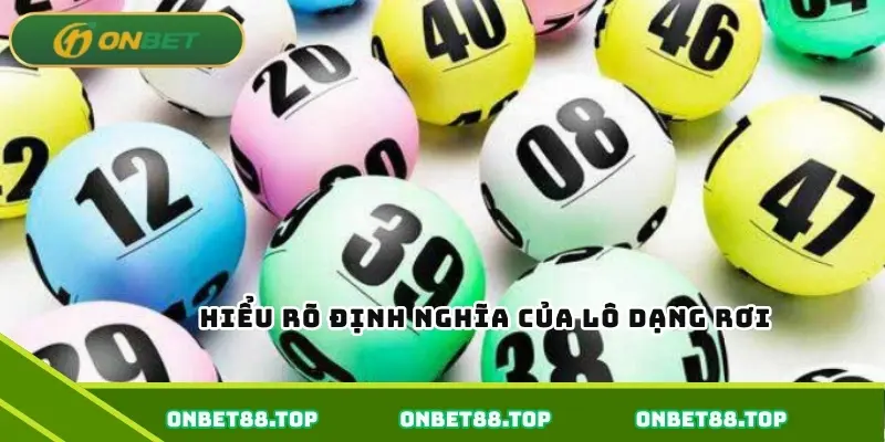 Hiểu rõ định nghĩa của lô dạng rơi