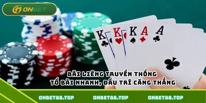 Bài Liêng truyền thống – Tố bài nhanh, đấu trí căng thẳng
