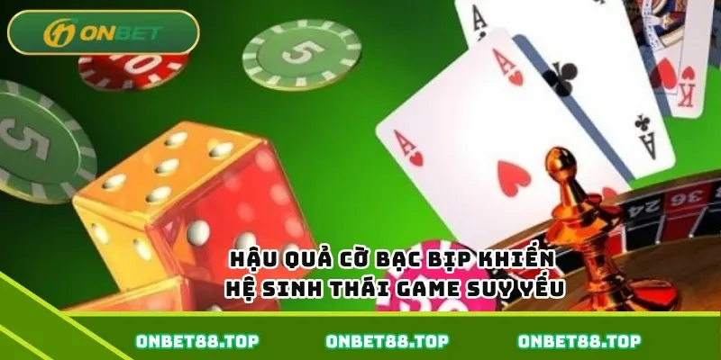 Hậu quả cờ bạc bịp khiến hệ sinh thái game suy yếu
