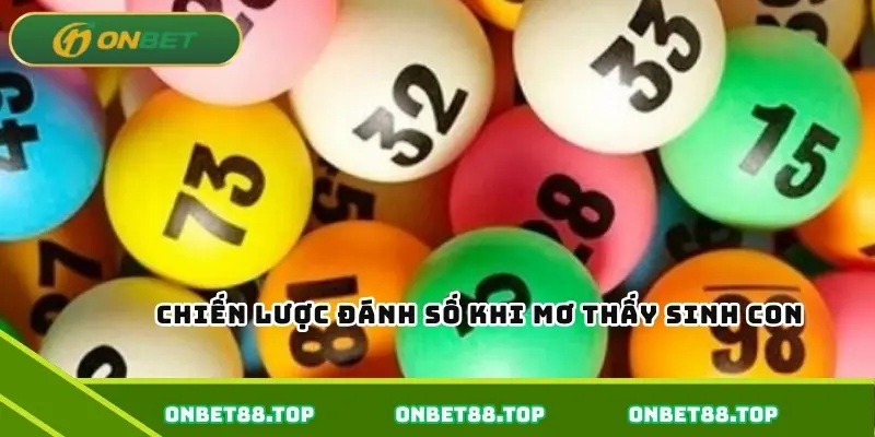 Chiến lược đánh số khi mơ thấy sinh con