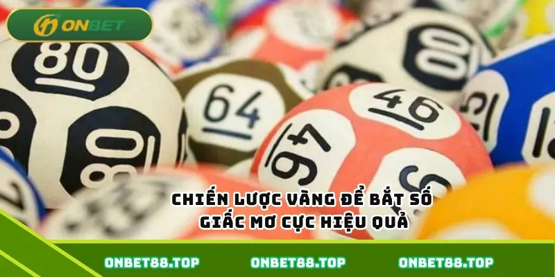 Chiến lược vàng để bắt số giấc mơ cực hiệu quả