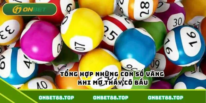 Tổng hợp những con số vàng khi mơ thấy có bầu