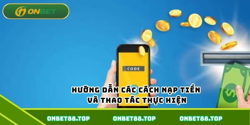 Hướng dẫn các cách nạp tiền và thao tác thực hiện