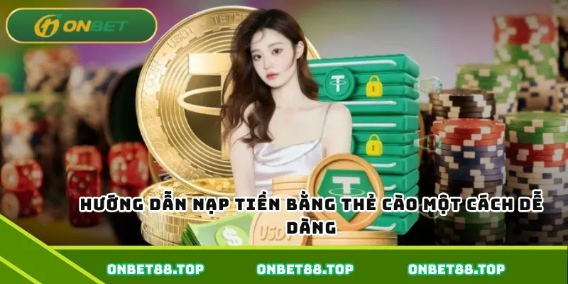 Hướng dẫn nạp tiền bằng thẻ cào một cách dễ dàng