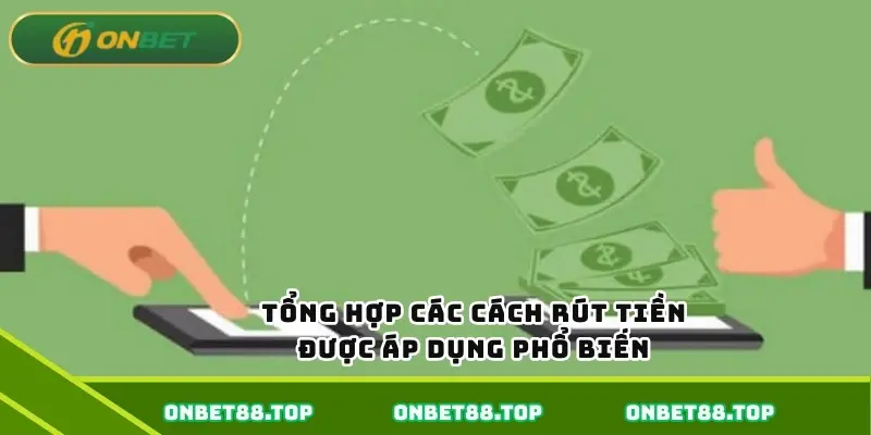 Tổng hợp các cách rút tiền được áp dụng phổ biến 