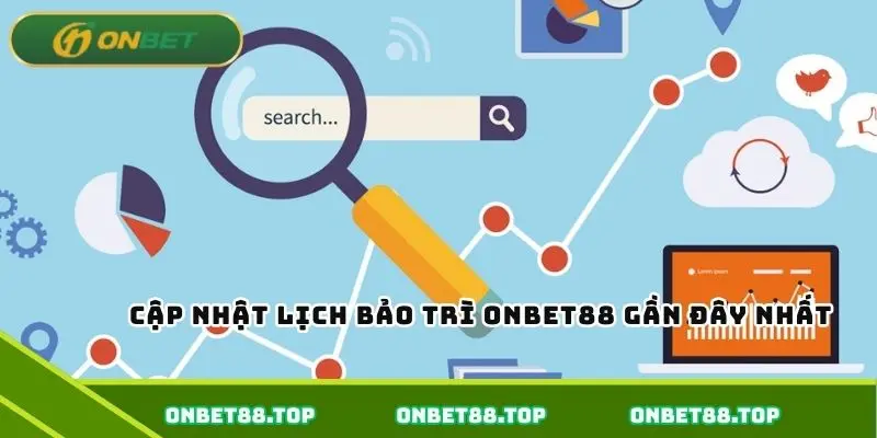 Cập nhật lịch bảo trì Onbet88 gần đây nhất Cập nhật lịch bảo trì Onbet88 gần đây nhất