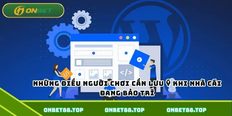 Những điều cần chú ý khi nhà cái đang trong quá trình bảo trì Những điều cần chú ý khi nhà cái đang trong quá trình bảo trì