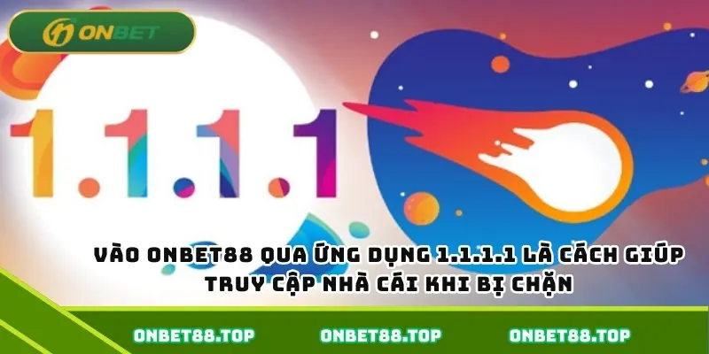 Vào Onbet88 qua ứng dụng 1.1.1.1 là cách giúp truy cập nhà cái khi bị chặn Vào Onbet88 qua ứng dụng 1.1.1.1 là cách giúp truy cập nhà cái khi bị chặn